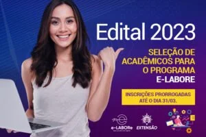 Leia mais sobre o artigo Edital – Seleção de Acadêmicos para o Programa E-LABORE